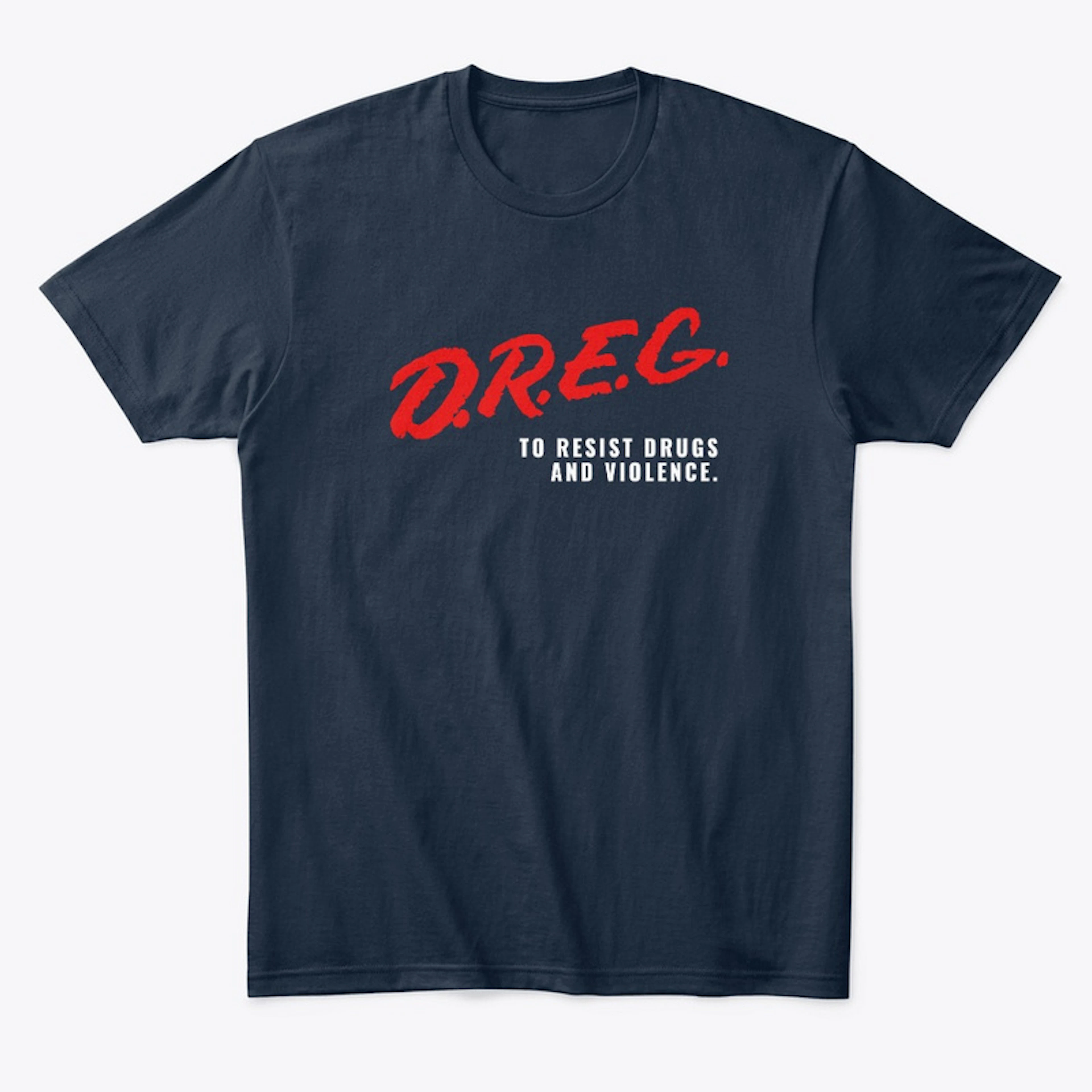 D.R.E.G. TO RESIST DRUGS AND VIOLENCE